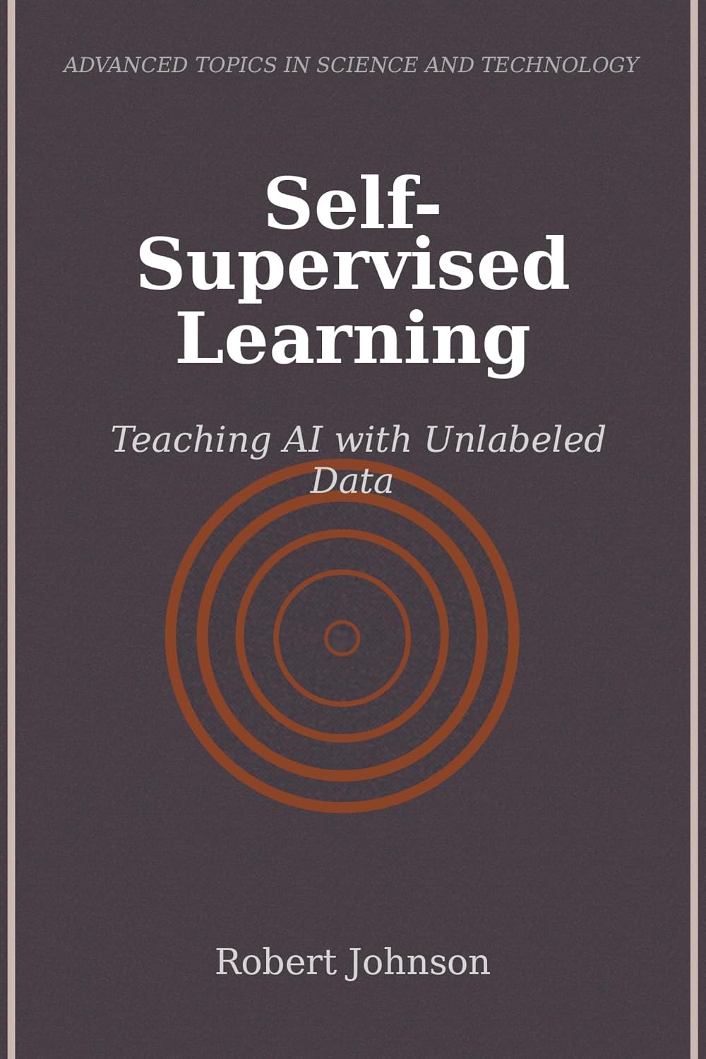 Self-Supervised Learning: Teaching AI with Unlabeled Data (English Edition) baixar o livro de graça
