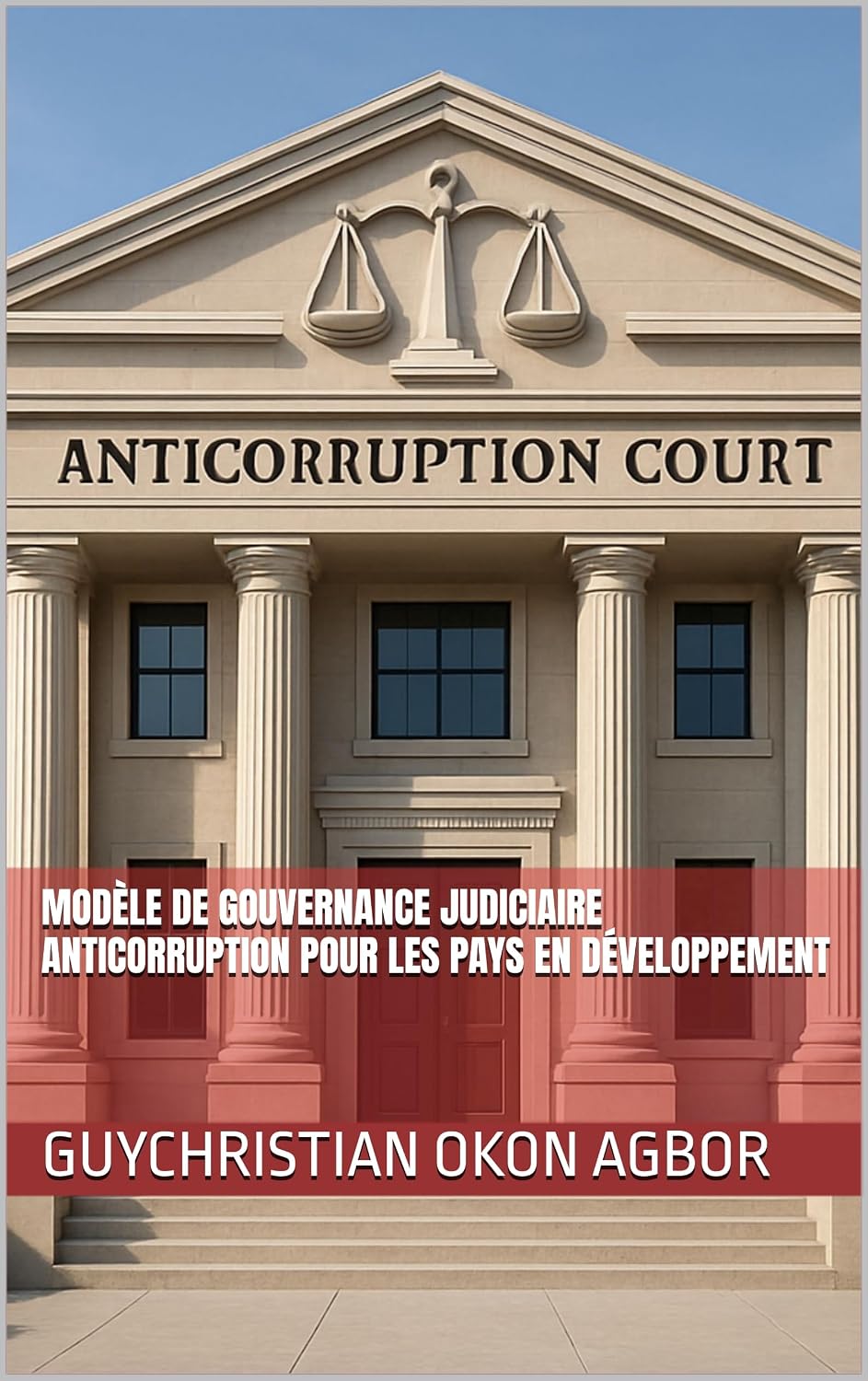 capítulo por capítulo baixar Modèle de Gouvernance Judiciaire Anticorruption Pour Les Pays En Développement (French Edition)