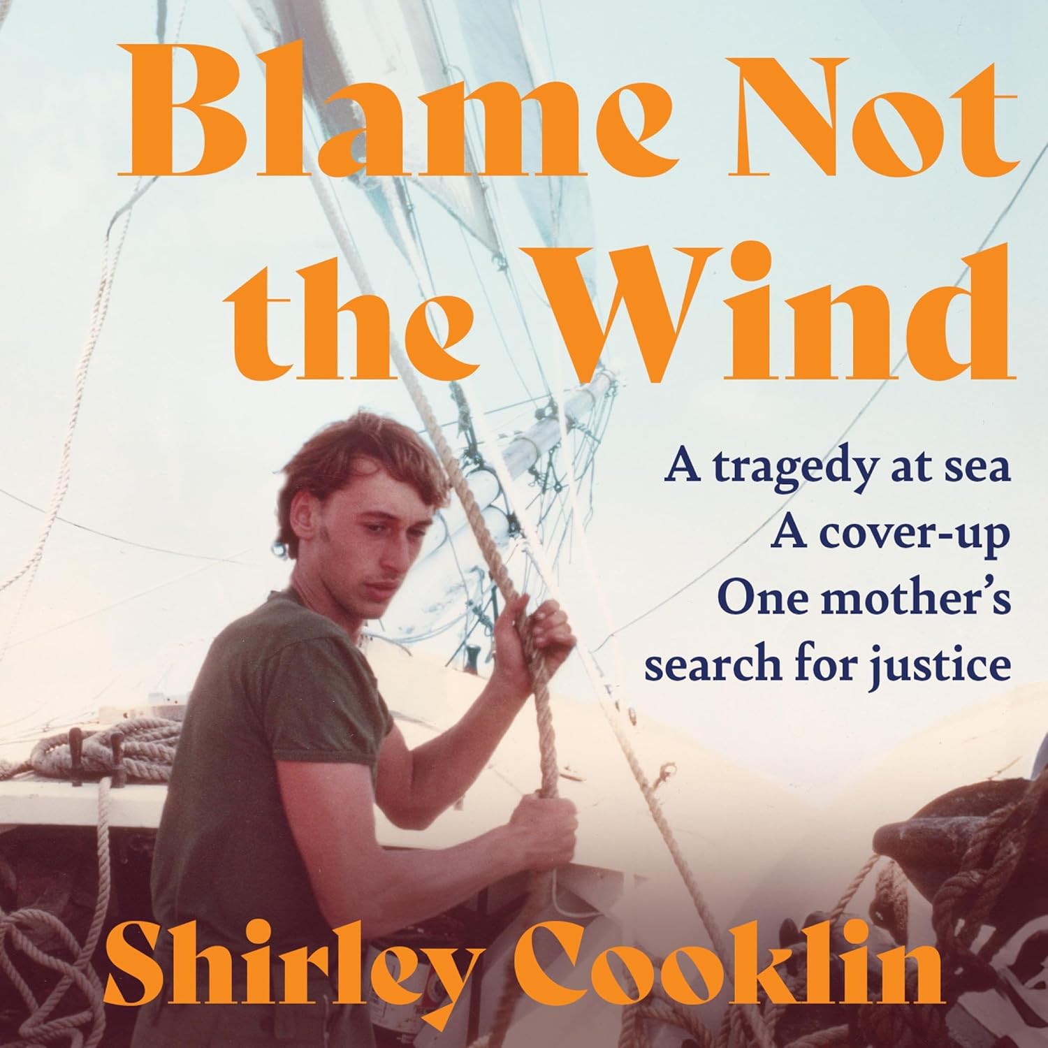 Blame Not the Wind: A tragedy at sea. A cover-up. One mother’s search for justice. baixar o livro de graça