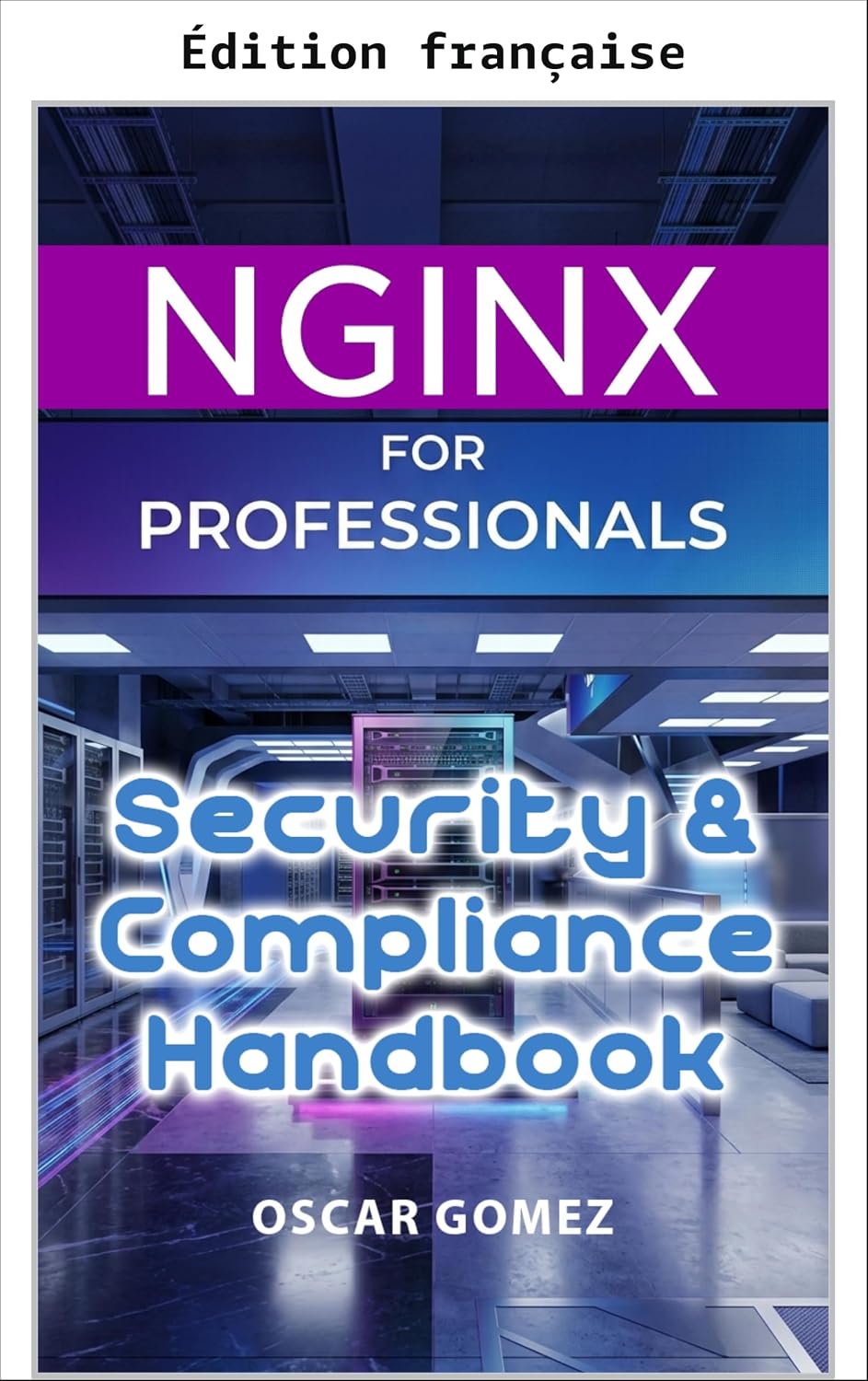 NGINX pour professionnels (NGINX : du débutant au professionnel t. 4) (French Edition)