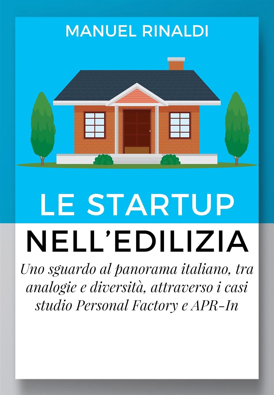 ler totalmente Le startup nell’Edilizia: Uno sguardo al panorama italiano, tra analogie e diversità, attraverso i casi studio Personal Factory e APR-In (Italian Edition)