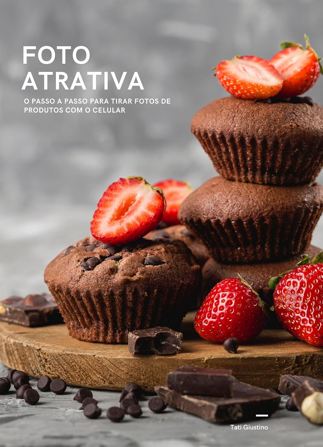 Foto Atrativa: O passo a passo para tirar fotos de produtos com o celular baixar o livro de graça