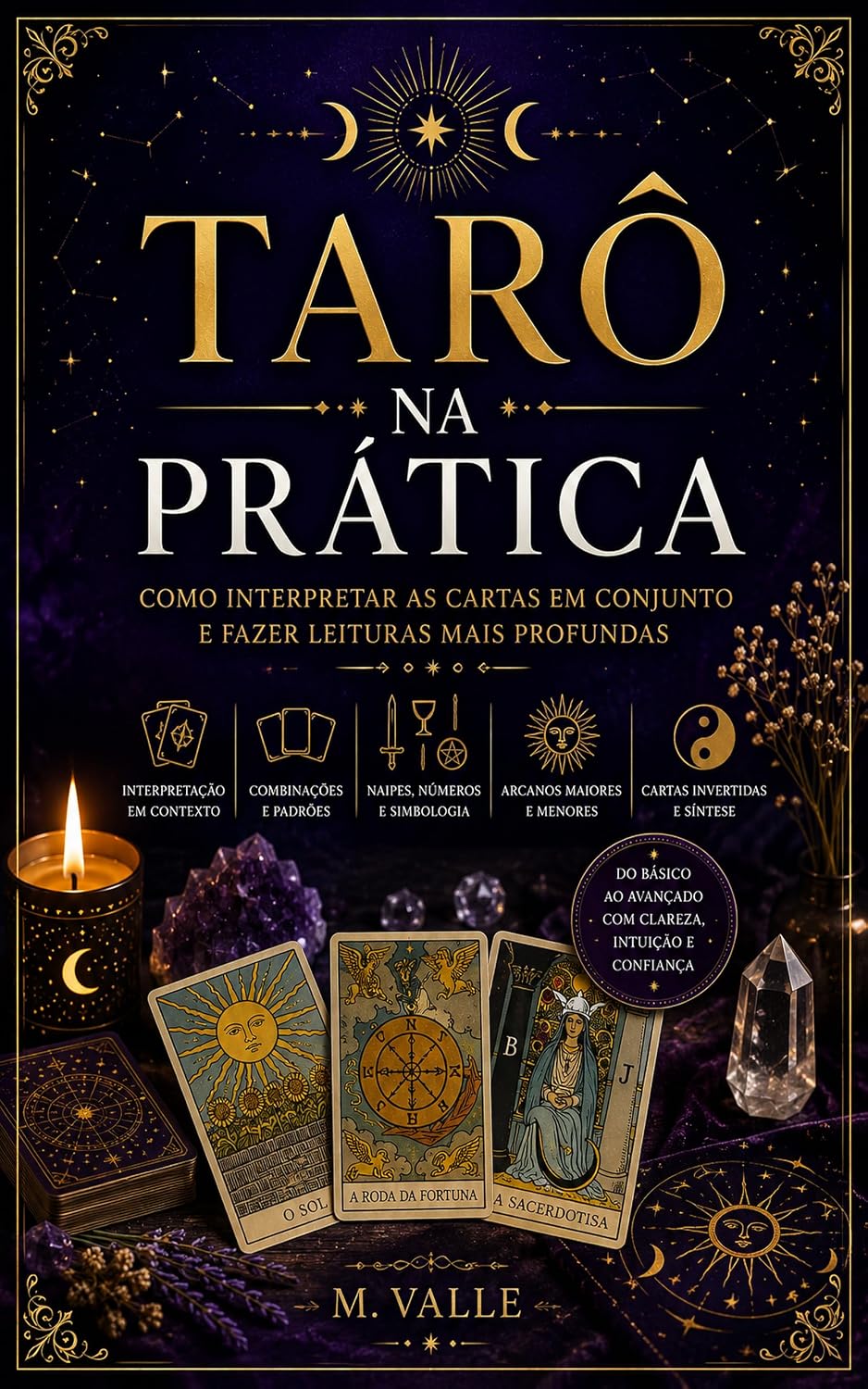 ler totalmente Tarô na Prática: Como Interpretar as Cartas em Conjunto e Fazer Leituras Mais Profundas