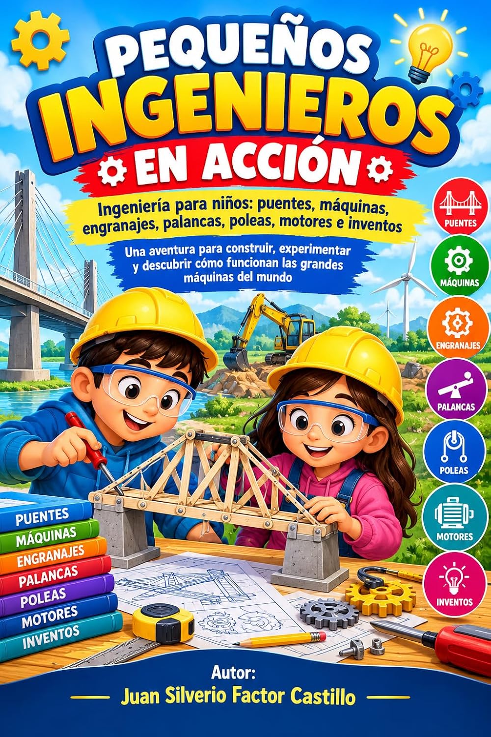 ler totalmente Ingeniería para niños: puentes, máquinas, engranajes, palancas, poleas, motores e inventos: Una aventura para construir, experimentar y descubrir cómo... grandes máquinas del mundo (Spanish Edition)