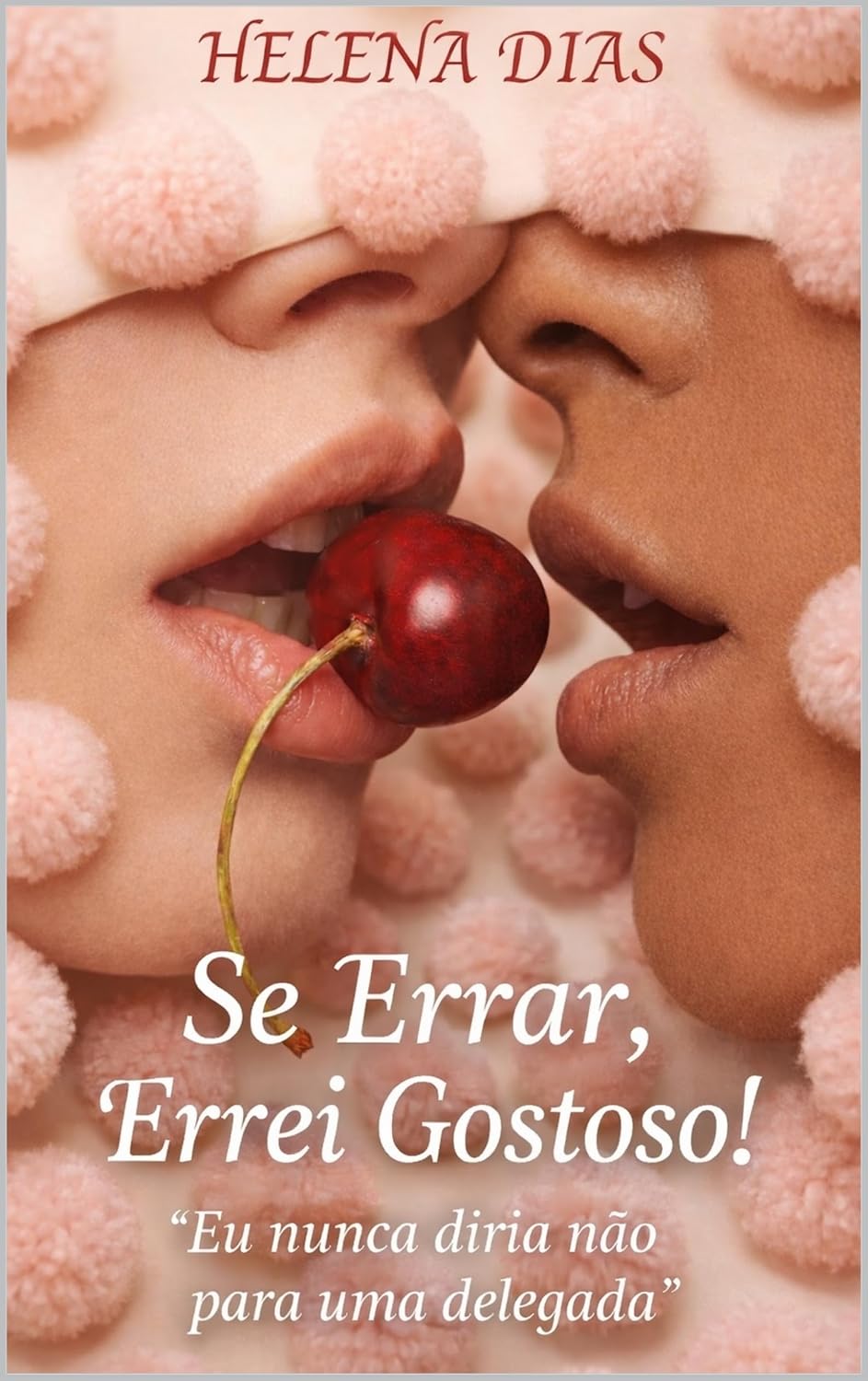 ler totalmente SE ERRAR, ERREI GOSTOSO: Amor, Adrenalina e uma Delegada que Não Segue Regras (Se Eu Errar, Errei Gostoso! Livro 1)