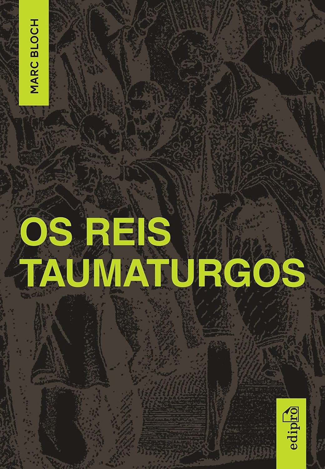 March Bloch - Os Reis Taumaturgos: Estudo sobre o caráter sobrenatural do poder régio na França e na Inglaterra baixar o livro de graça