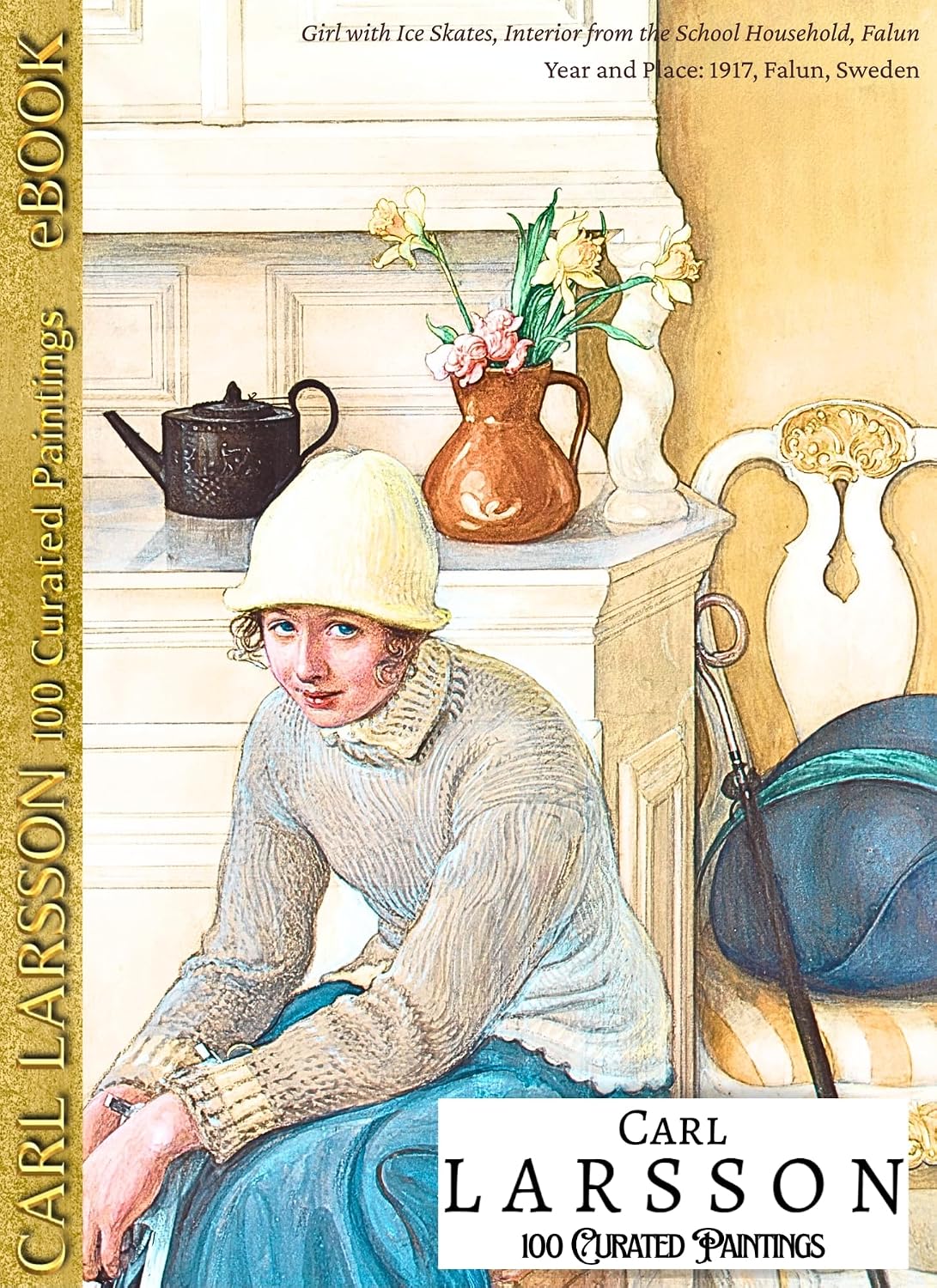 'CARL LARSSON: 100 Curated Paintings'; Luxury Coffee Table Book/High Quality Prints/Plates; eBOOK Edition: 100 Restored Artworks Mounted upon Black; With... Private Art Gallery 42) (English Edition) baixar o livro de graça
