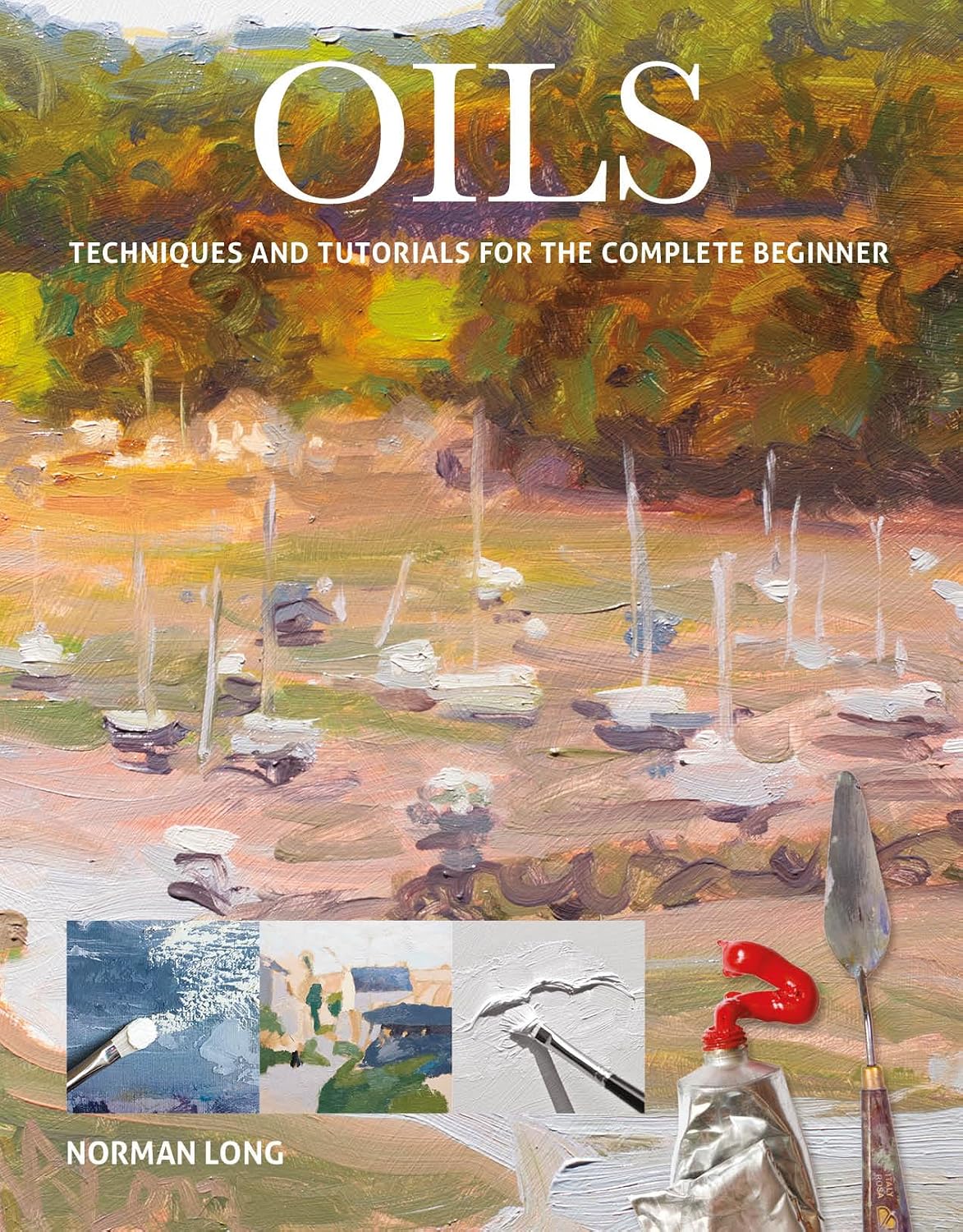 ler totalmente Oils: Techniques and Tutorials for the Complete Beginner