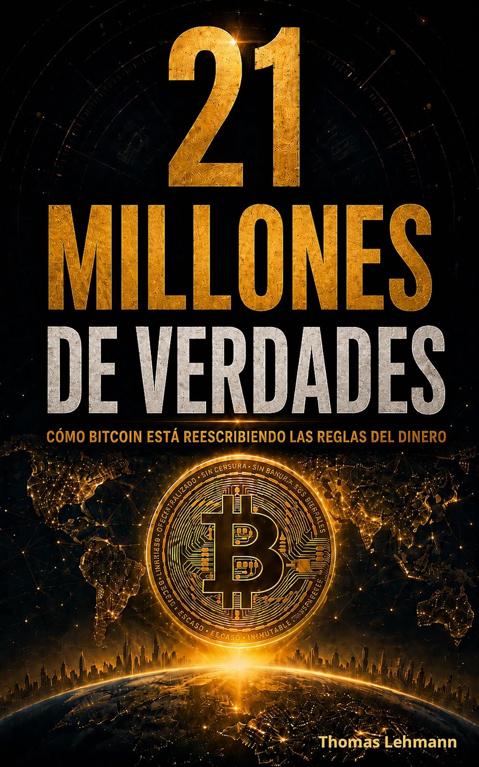 ler totalmente 21 MILLONES DE VERDADES: COMÓ BITCOIN ESTÁ REESCRIBIENDO LAS REGLAS DEL DINERO (Spanish Edition)