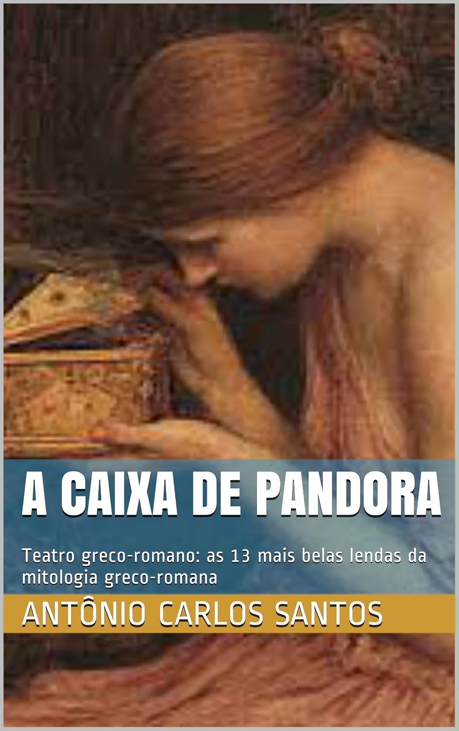 A caixa de Pandora: Teatro greco-romano: as 13 mais belas lendas da mitologia greco-romana baixar o livro de graça