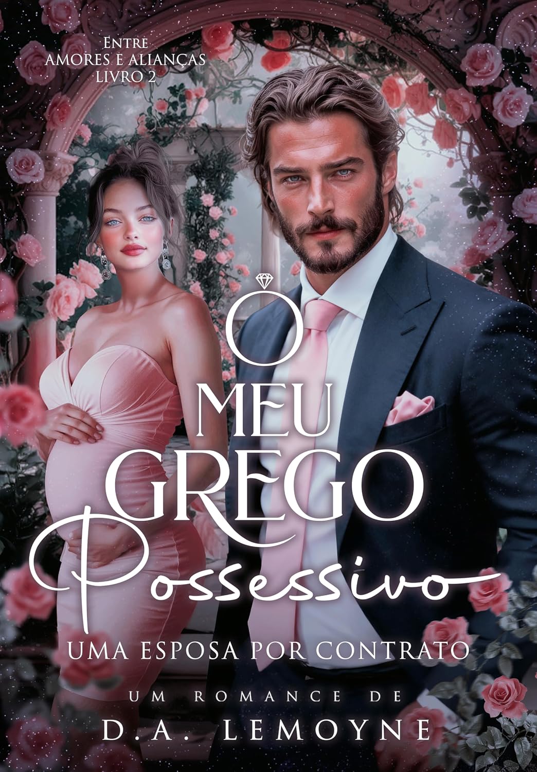 O Meu Grego Possessivo: Uma Esposa por Contrato (Entre Amores e Alianças Livro 2) baixar o livro de graça