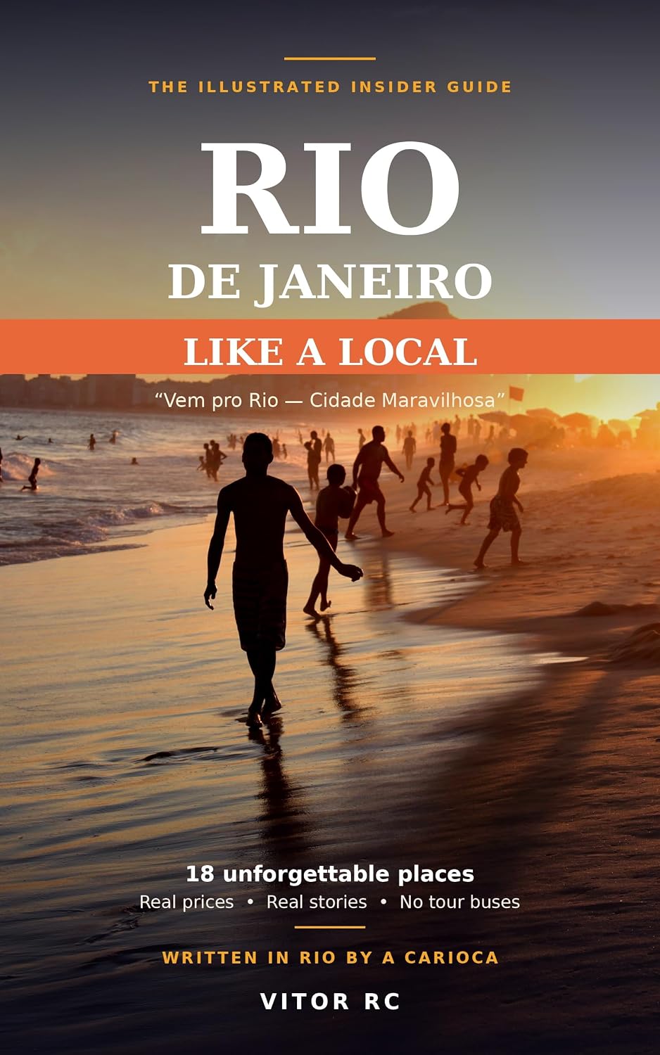 Rio de Janeiro Like a Local: The Illustrated Insider's Guide to the Marvelous City — 18 Unforgettable Places, Real Prices, and the Stories the Tour Buses Never Tell baixar o livro de graça