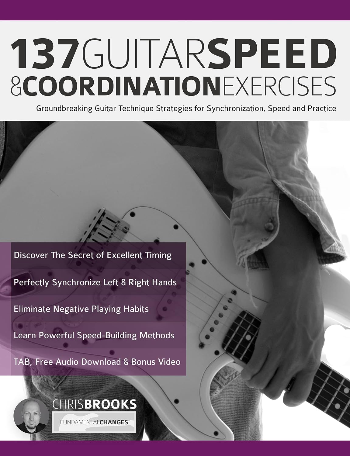 ler totalmente 137 Guitar Speed & Coordination Exercises: Groundbreaking Guitar Technique Strategies for Synchronization, Speed and Practice (Learn Rock Guitar Technique) (English Edition)