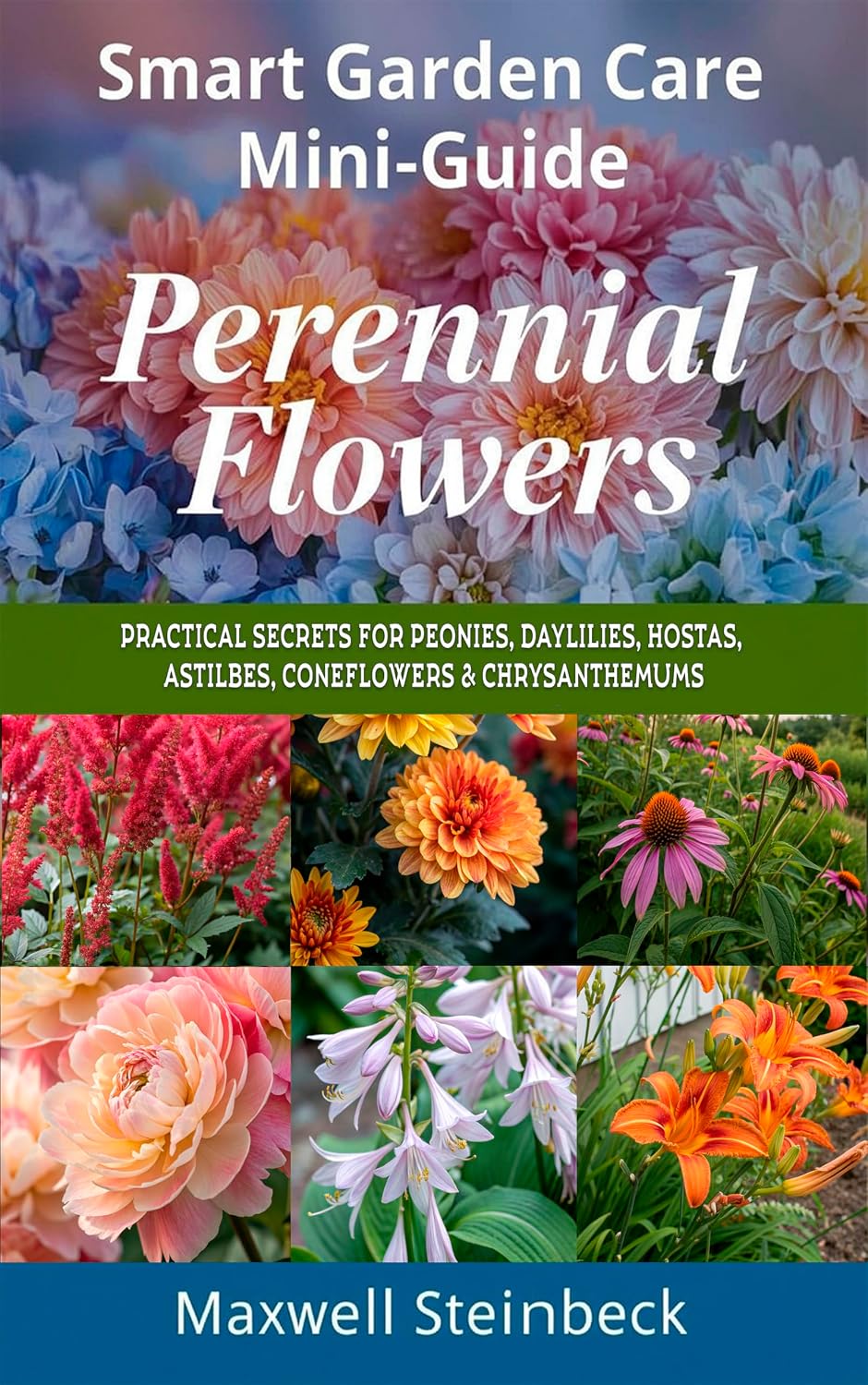 Smart Garden Care Mini-Guide: Perennial Flowers: Practical Secrets for Peonies, Daylilies, Hostas, Astilbes, Coneflowers & Chrysanthemums (Smart Garden Care Series) (English Edition) baixar livro de graça