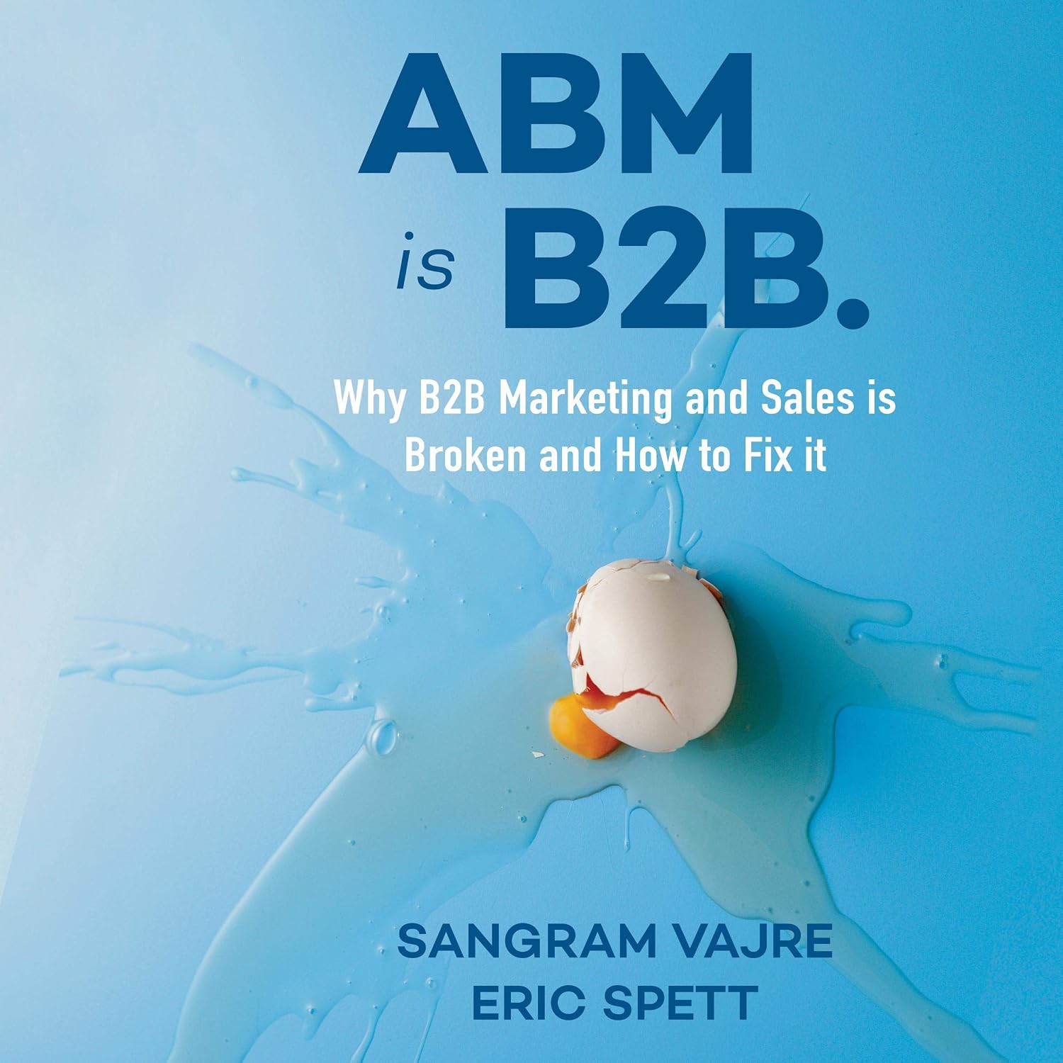 ABM Is B2B: Why B2B Marketing and Sales Is Broken and How to Fix it baixar livro de graça