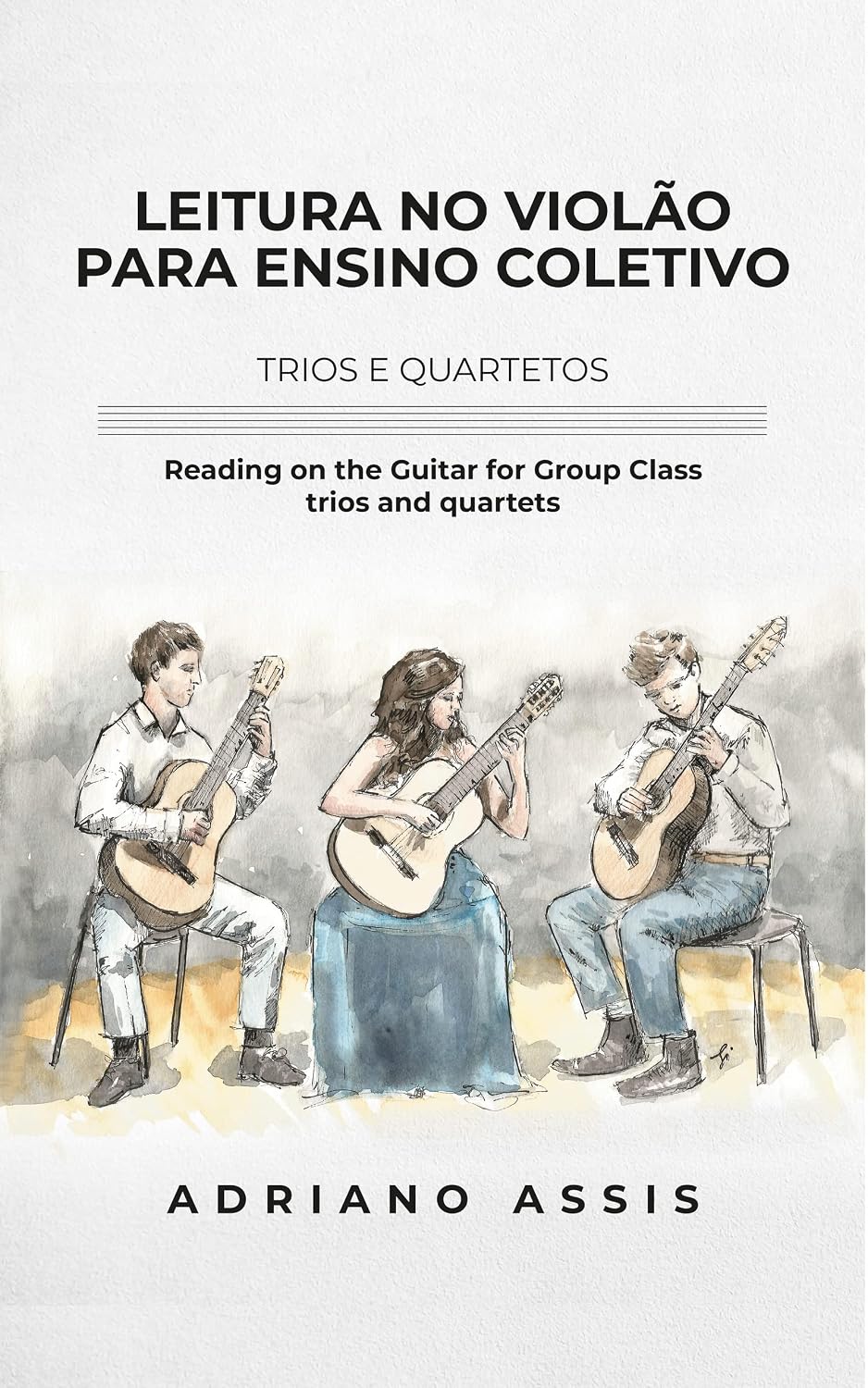 Leitura no Violão para ensino coletivo: Trios e Quartetos: Reading on the guitar for group class: trios and quartets baixar o livro de graça