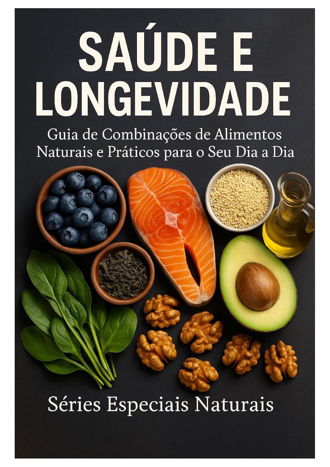 ler totalmente Saúde e Longevidade: Guia de Combinações de Alimentos Naturais e Práticos para o Seu Dia a Dia (Health Life)