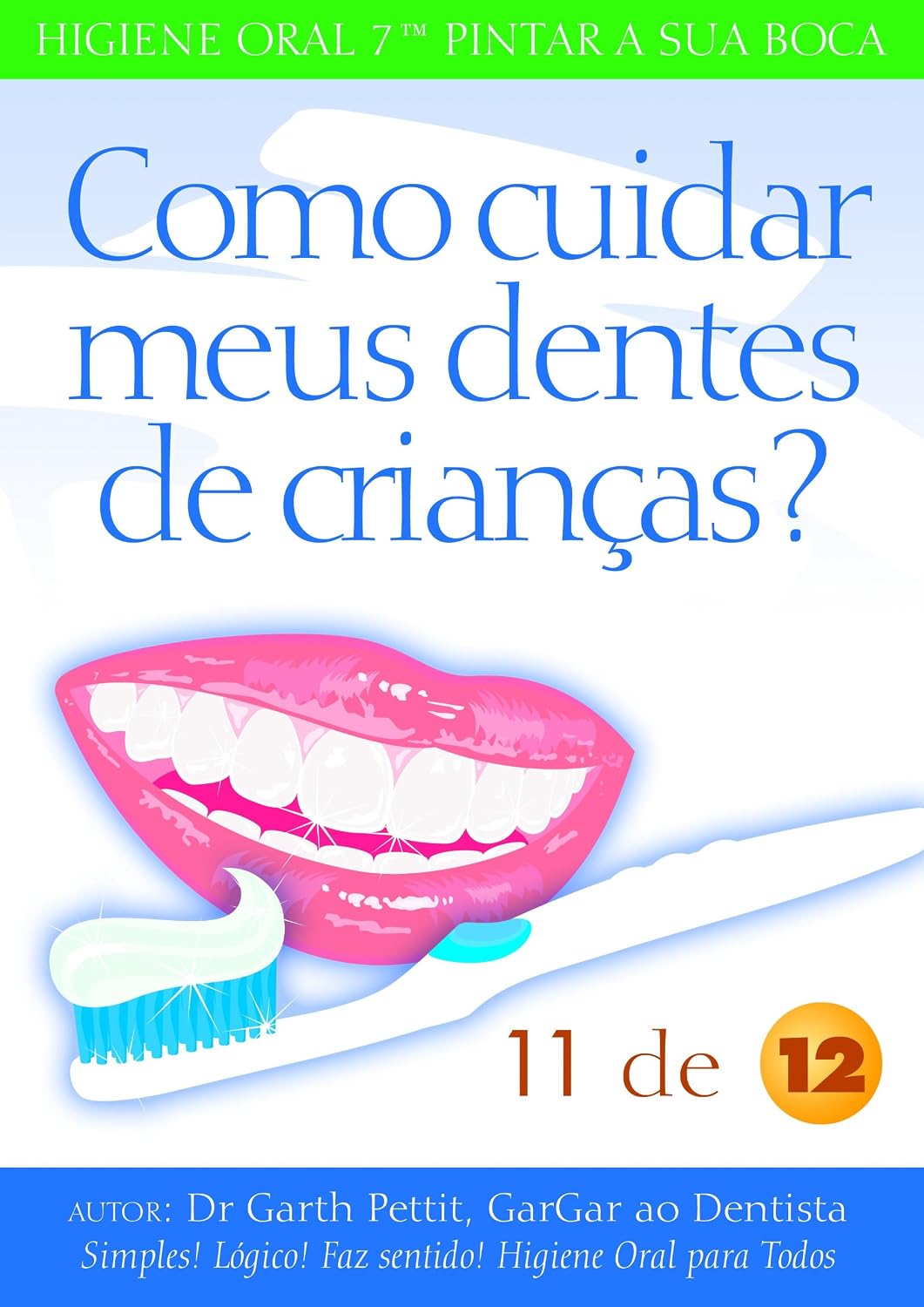 ler totalmente Como cuidar meus dentes de crianças? 11 a 12
