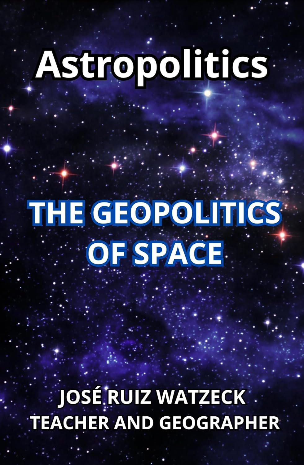 Astropolitics: The Geopolitics of Space (English Edition)