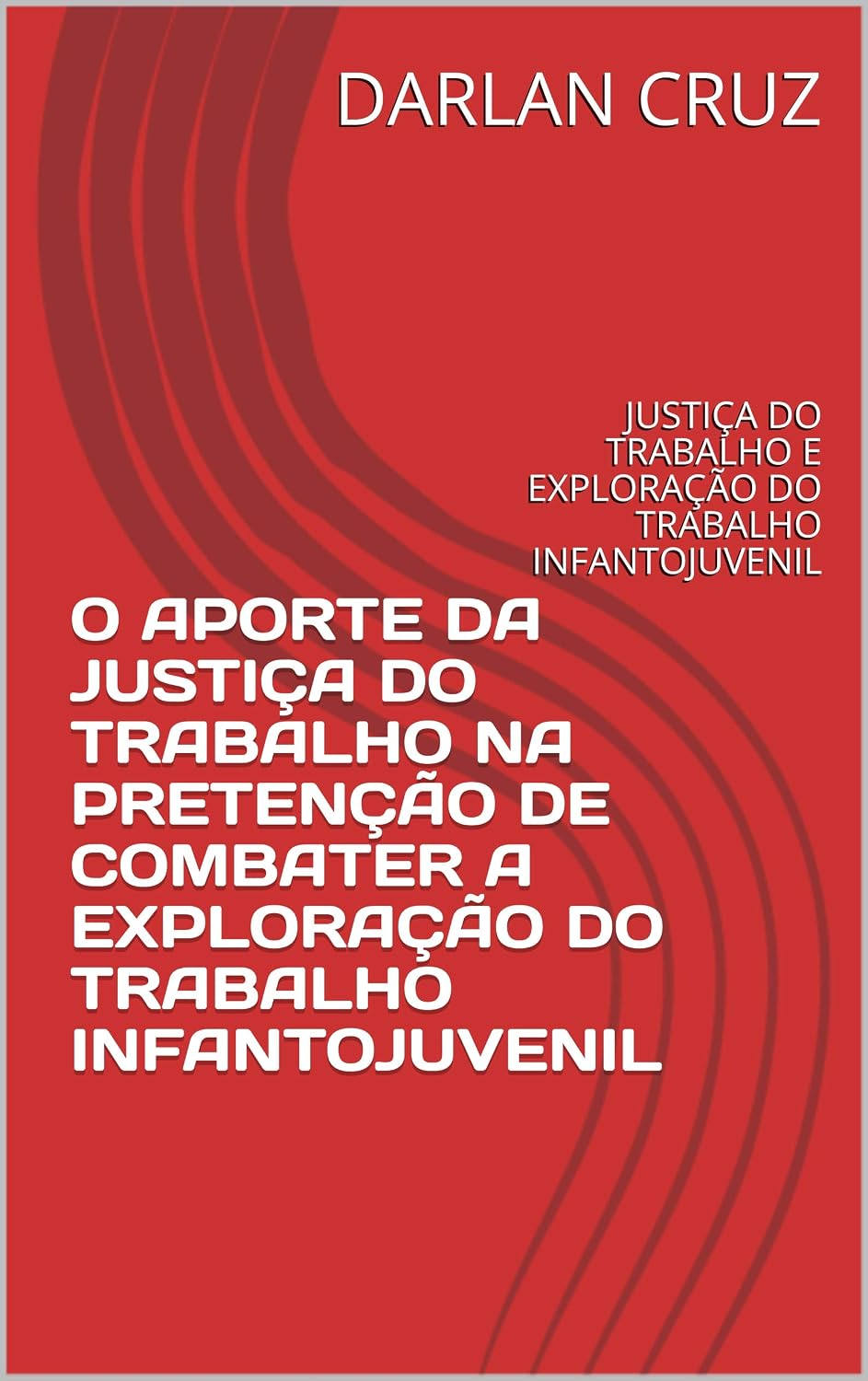 ler totalmente O APORTE DA JUSTIÇA DO TRABALHO NA PRETENÇÃO DE COMBATER A EXPLORAÇÃO DO TRABALHO INFANTOJUVENIL: JUSTIÇA DO TRABALHO E EXPLORAÇÃO DO TRABALHO INFANTOJUVENIL