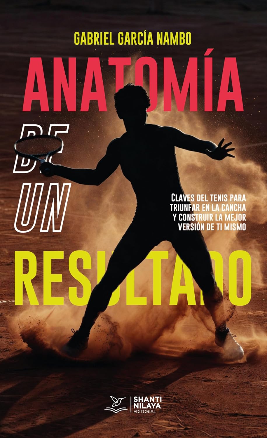 ANATOMÍA DE UN RESULTADO: Claves del tenis para triunfar en la cancha y construir la mejor versión de ti mismo (Spanish Edition) baixar o livro de graça