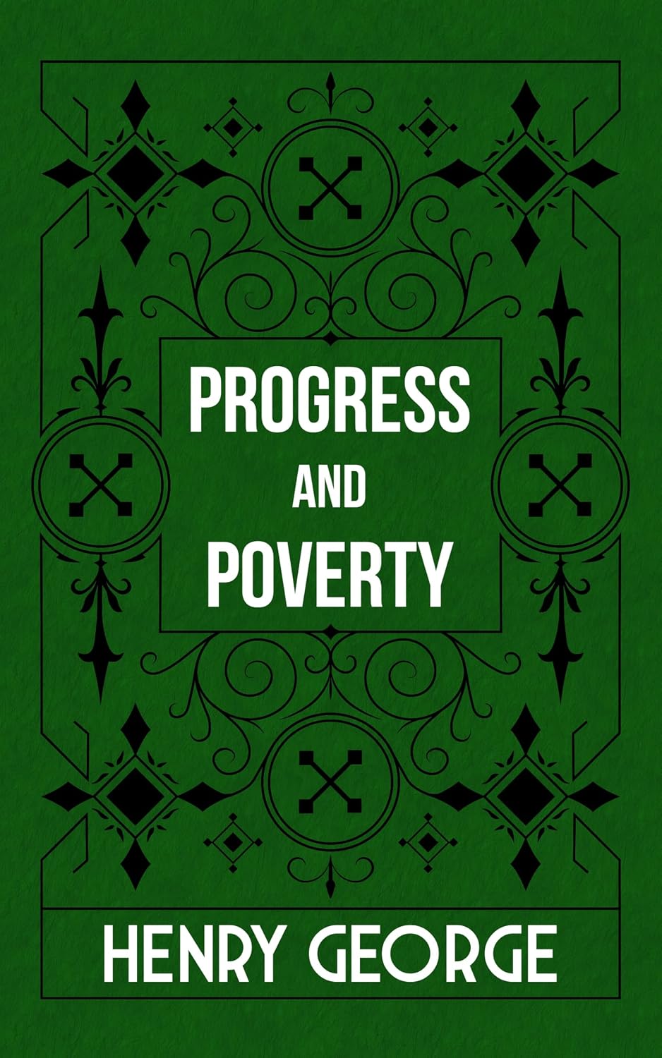 Progress and Poverty: An Inquiry into the Cause of Industrial Depressions and of Increase of Want with Increase of Wealth; The Remedy (Volume I & II, Complete) (English Edition) baixar o livro de graça