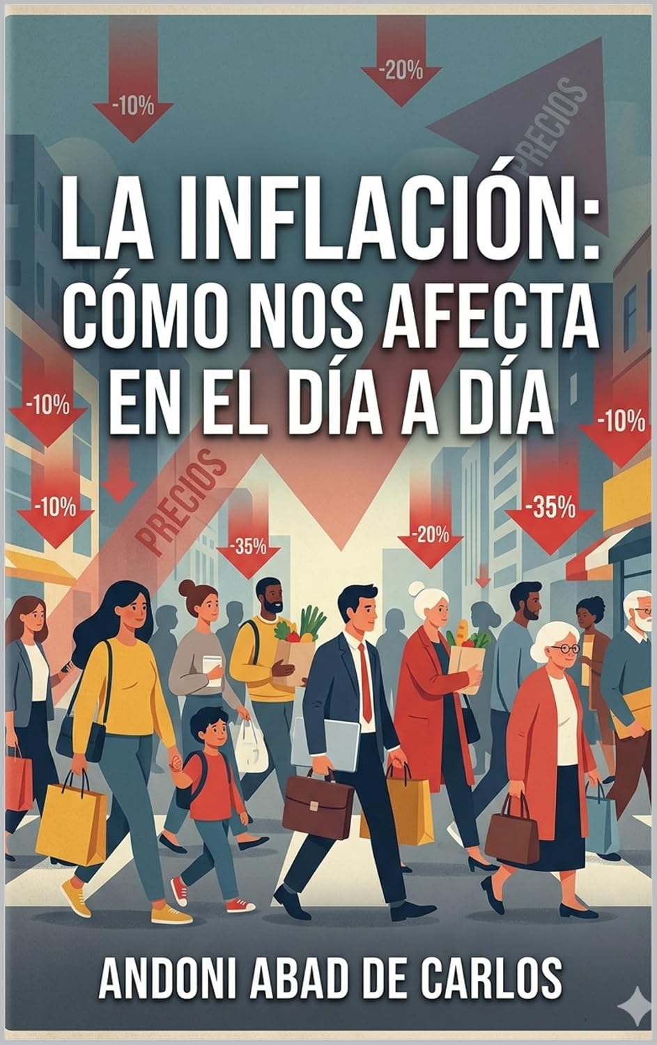 ler totalmente LA INFLACIÓN: CÓMO NOS AFECTA EN EL DÍA A DÍA (Spanish Edition)
