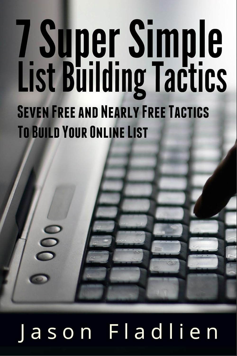 7 Super Simple List Building Tactics: Seven Free And Nearly Free Tactics To Build Your Online List (English Edition) baixar o livro de graça
