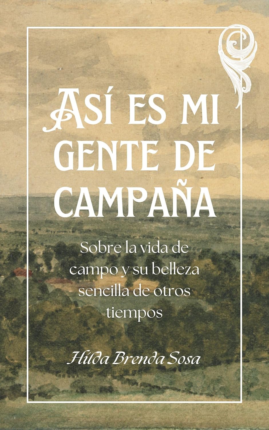 ler totalmente Así es mi gente de Campaña: Sobre la vida de campo y su belleza sencilla de otros tiempos (La vida del campesino nº 2) (Spanish Edition)