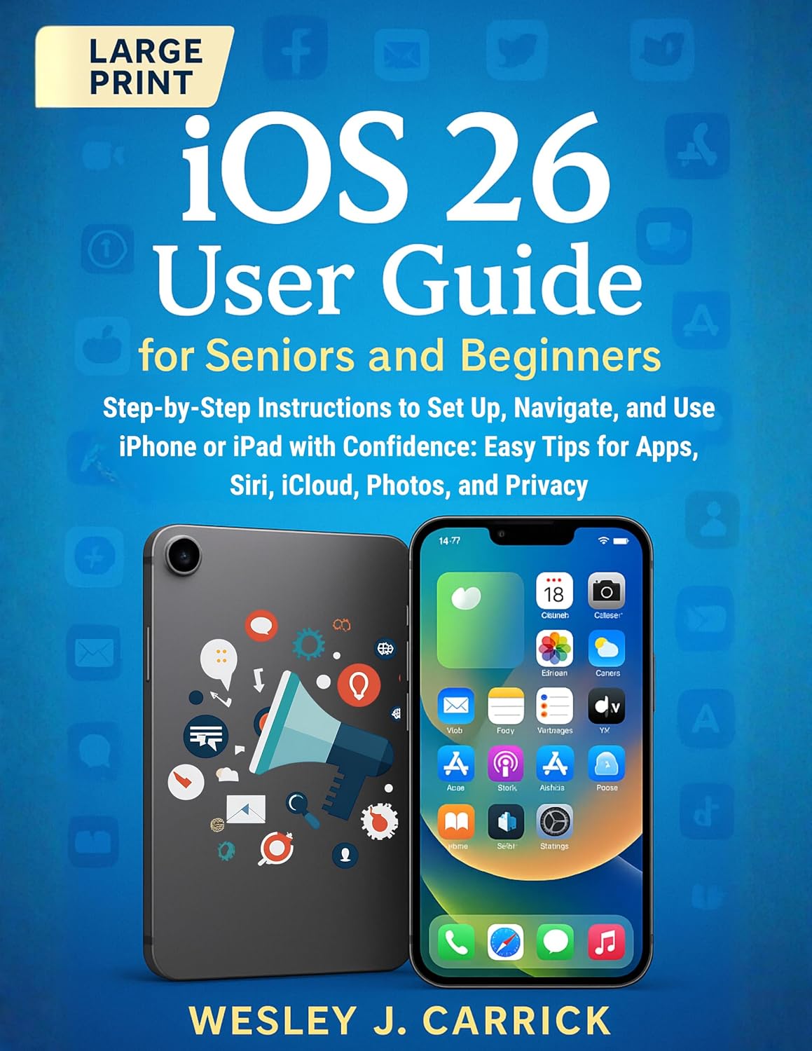 iOS 26 User Guide for Seniors and Beginners: Step-by-Step Instructions to Set Up, Navigate, and Use iPhone or iPad with Confidence: Easy Tips for Apps,... for Seniors and Beginners) (English Edition) baixar livro de graça