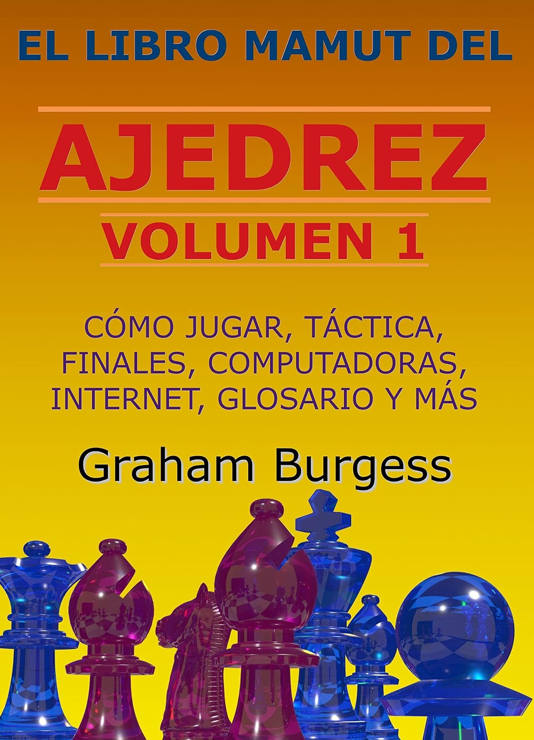 El libro mamut del ajedrez: Volumen 1: Cómo jugar, táctica, finales, computadoras y más (Spanish Edition) baixar o livro de graça