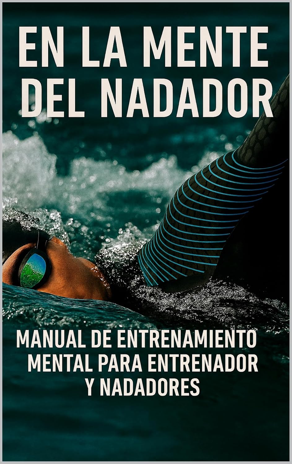 ler totalmente En la mente del nadador: Manual de entrenamiento mental para entrenador y nadadores (Spanish Edition)