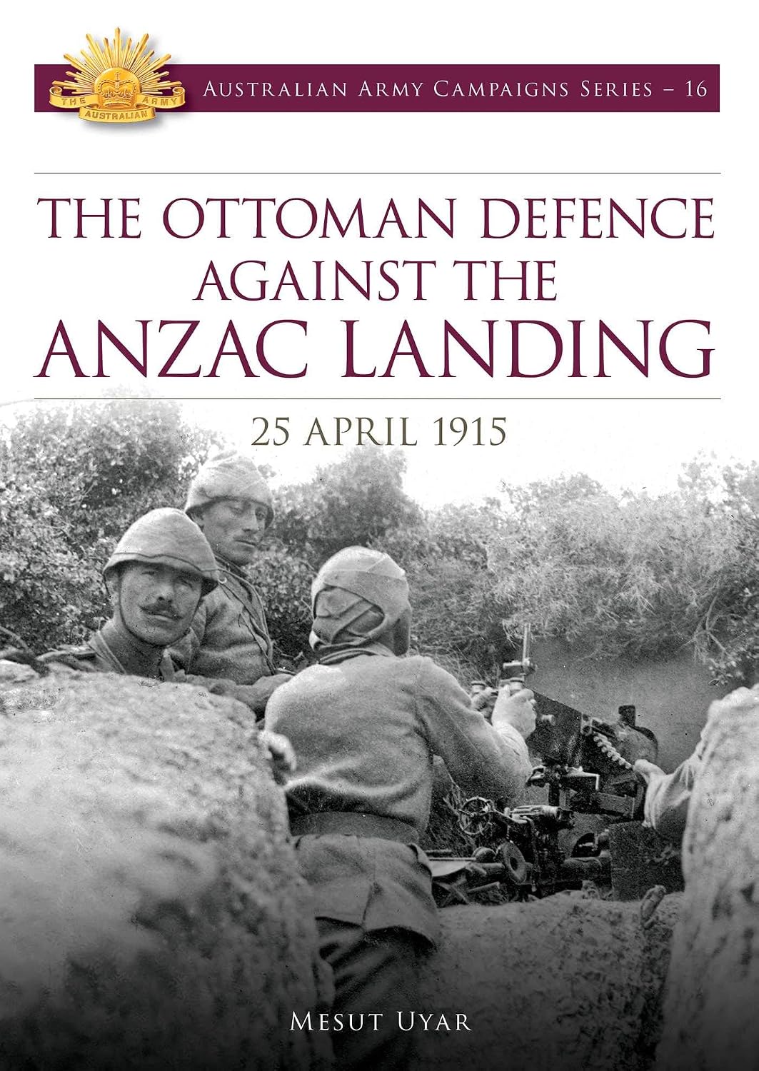 The Ottoman Defence Against the ANZAC Landing - 25 April 1915 (Australian Army Campaigns Series Book 16) (English Edition) baixar livro de graça