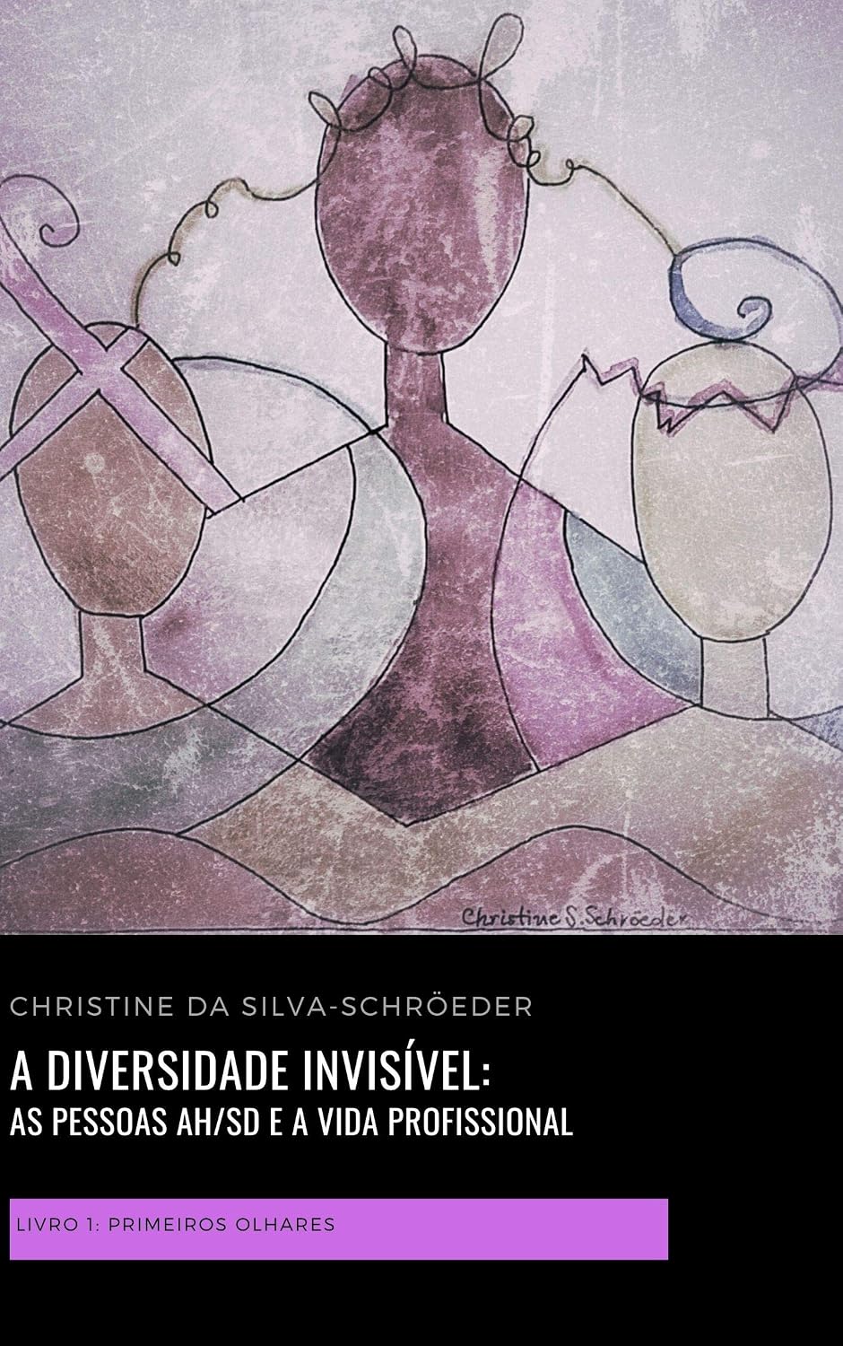 A diversidade invisível: as pessoas AH/SD e a vida profissional: Livro 1: primeiros olhares baixar o livro de graça