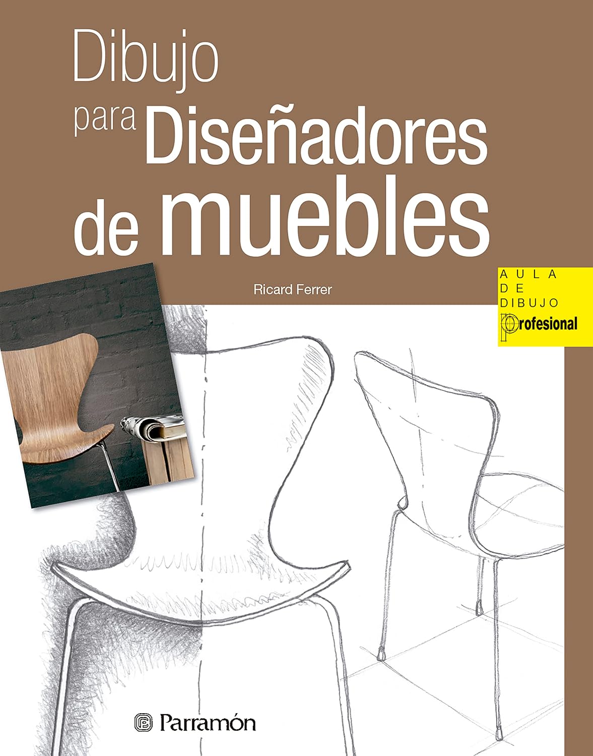 Dibujo para diseñadores de muebles (Aula de Dibujo Profesional) (Spanish Edition)