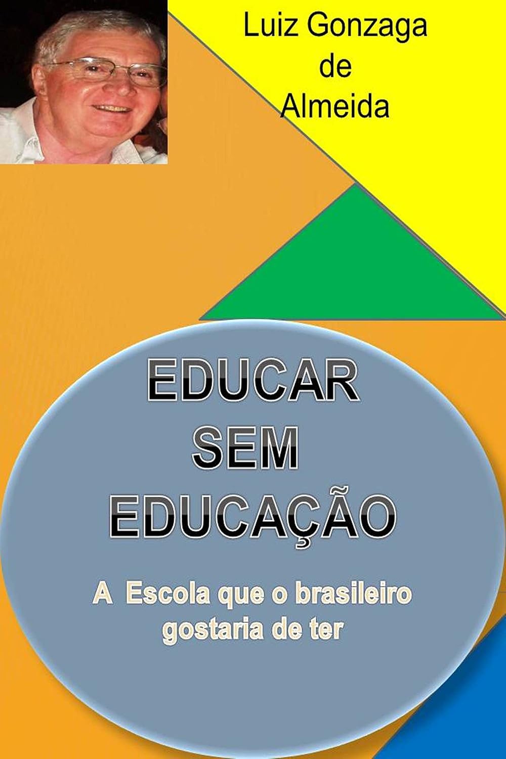 ler totalmente EDUCAR SEM EDUCAÇÃO: A ESCOLA QUE O BRASILEIRO GOSTARIA DE TER