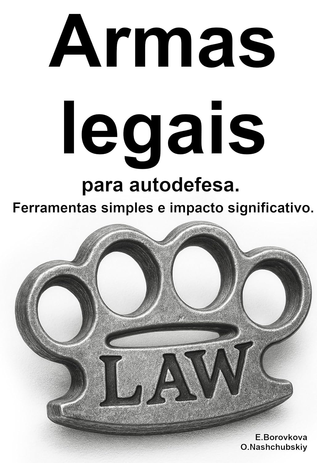 Armas legais para autodefesa. Ferramentas simples e impacto significativo. ([PT] Manual de Sobrevivência Real Livro 3) baixar livro de graça
