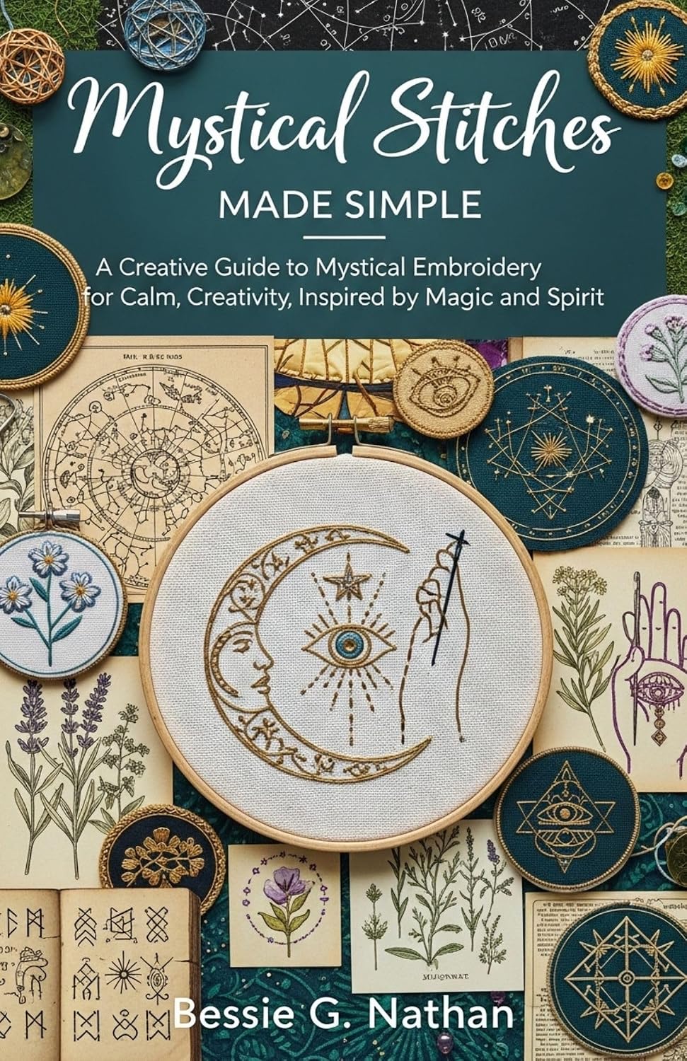 ler totalmente Mystical Stitches Made Simple: A Creative Guide to Mystical Embroidery for Calm, Creativity, Inspired by Magic and Spirit (English Edition)