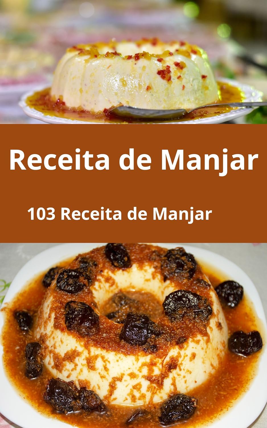 Como Fazer Manjar: 103 Receita de Manjar: As Melhores Receitas de Manjar de Coco