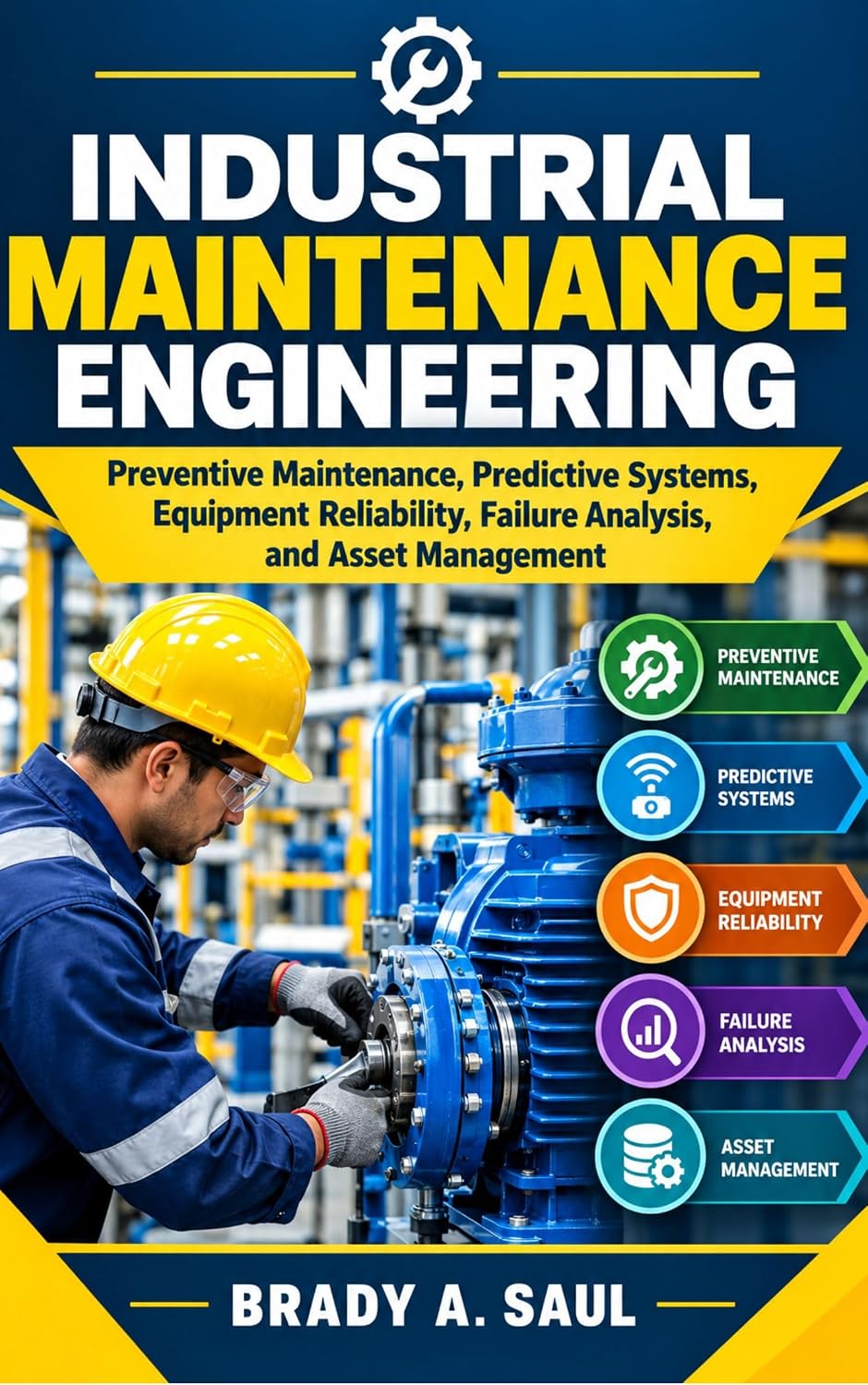 INDUSTRIAL MAINTENANCE ENGINEERING: Preventive Maintenance, Predictive Systems, Equipment Reliability, Failure Analysis, and Asset Management (English Edition) baixar o livro de graça
