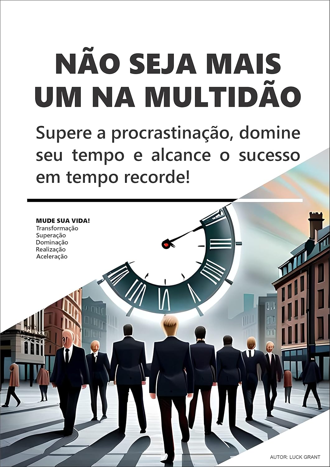 NÃO SEJA MAIS UM NA MULTIDÃO: Supere a procrastinação, domine seu tempo e alcance o sucesso em tempo recorde! baixar livro de graça