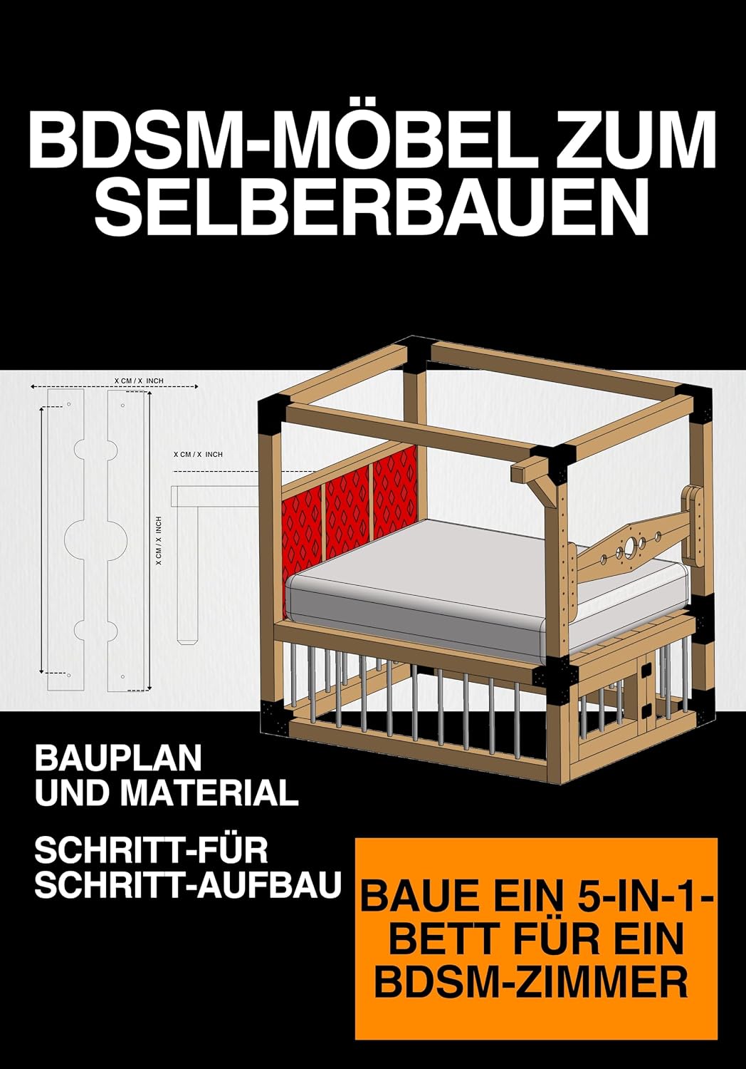 ler totalmente BDSM-Möbel: 5 in 1 Bett Baupläne Baue ein modulares Bondage Bett für dein Zimmer: Technische Baupläne für ein modulares und robustes BDSM Möbelstück (Deutsch... – Zentimeter) (German Edition)