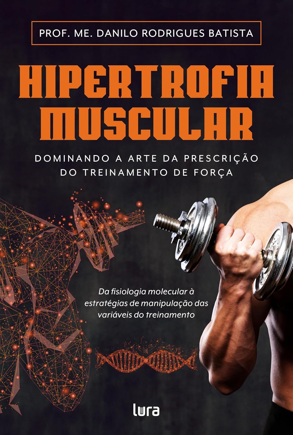 capítulo por capítulo baixar HIPERTROFIA MUSCULAR: Dominando a arte da prescrição do treinamento de força: Da fisiologia molecular às estratégias de manipulação das variáveis do treinamento