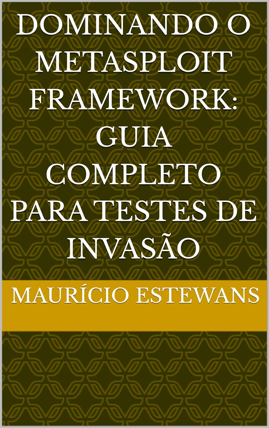 Dominando o Metasploit Framework: Guia Completo para Testes de Invasão baixar livro de graça