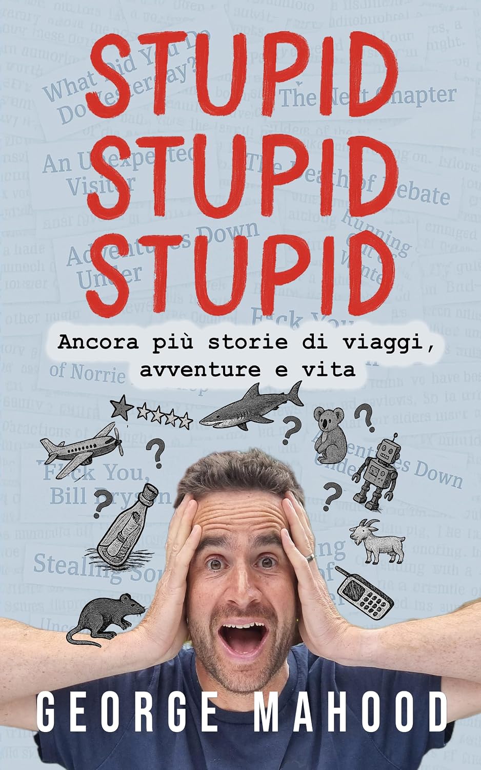 Stupid Stupid Stupid: Ancora più storie di viaggi, avventure e vita (Reconnecting... (italiano) Vol. 3) (Italian Edition) baixar o livro de graça
