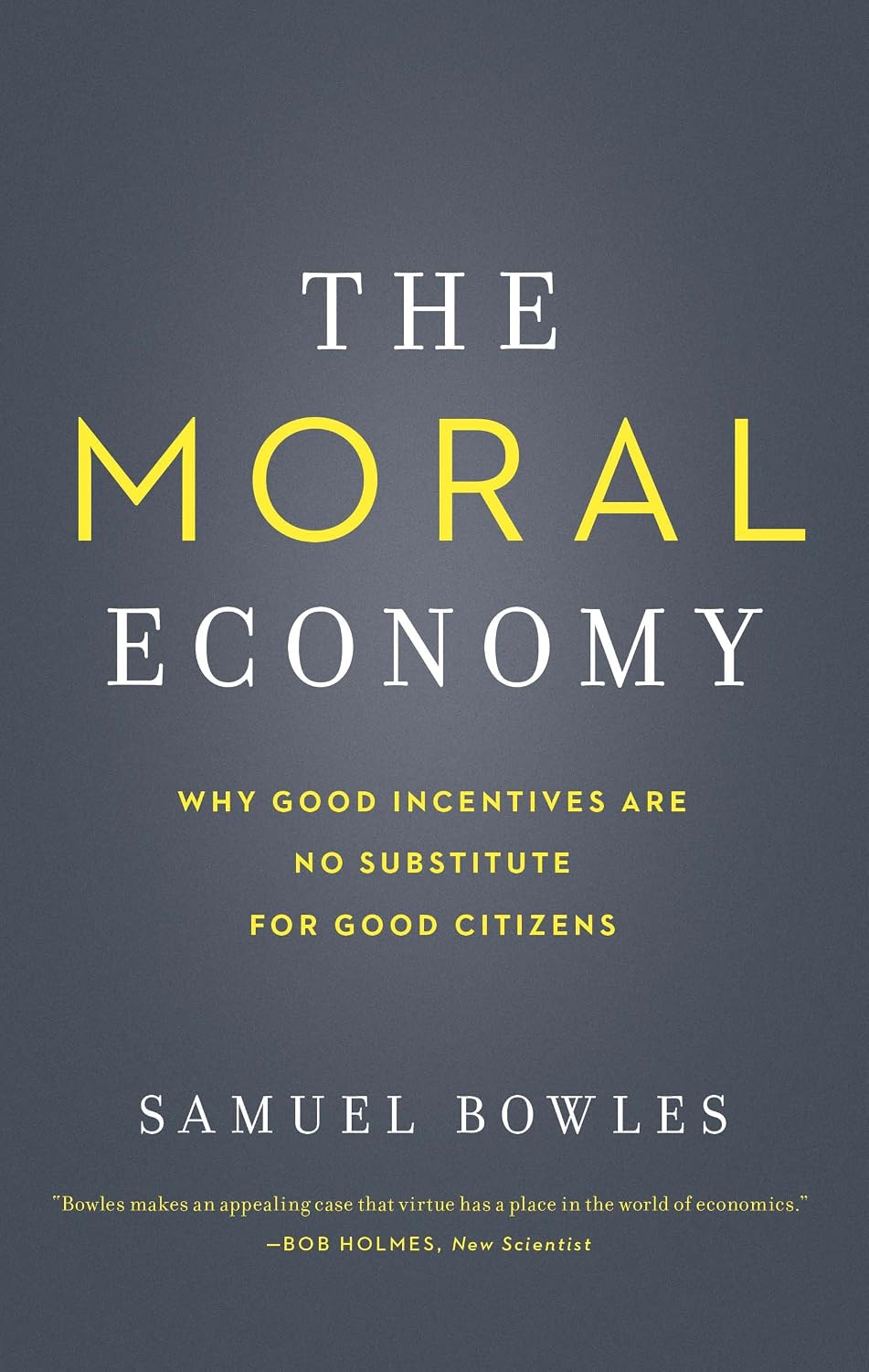 The Moral Economy: Why Good Incentives Are No Substitute for Good Citizens baixar livro de graça