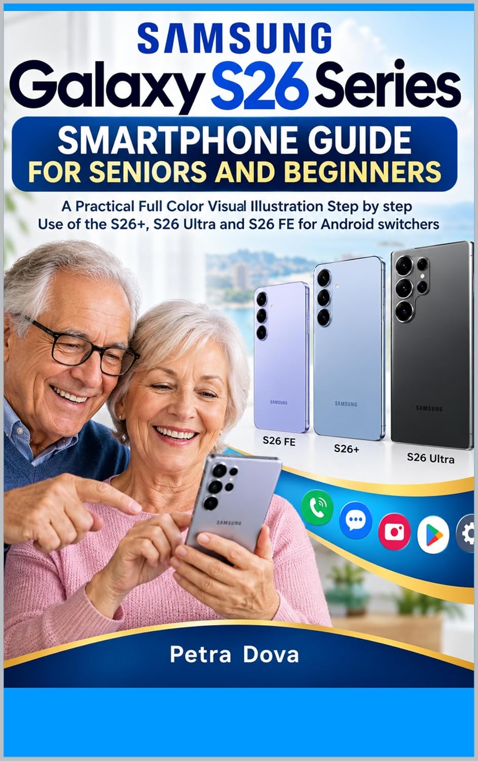 SAMSUNG Galaxy S26 Series SMARTPHONE GUIDE FOR SENIORS AND BEGINNERS: A Practical Full Color Visual Illustration Step by step Use of the S26+, S26 Ultra... FE for Android switchers (English Edition) baixar o livro de graça