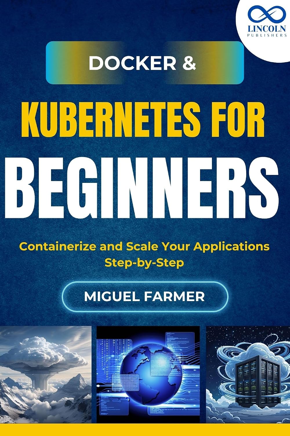 Docker & Kubernetes for Beginners: Containerize and Scale Your Applications Step-by-Step (English Edition) baixar livro de graça