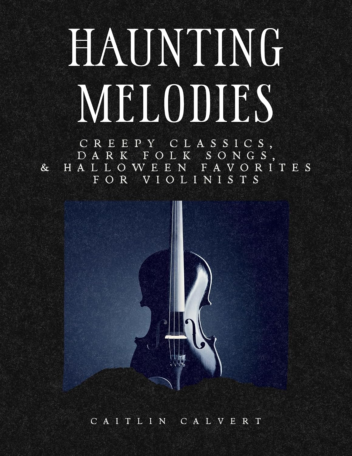 Haunting Melodies: Creepy Classics, Dark Folk Songs, & Halloween Favorites for Violinists (English Edition) baixar o livro de graça