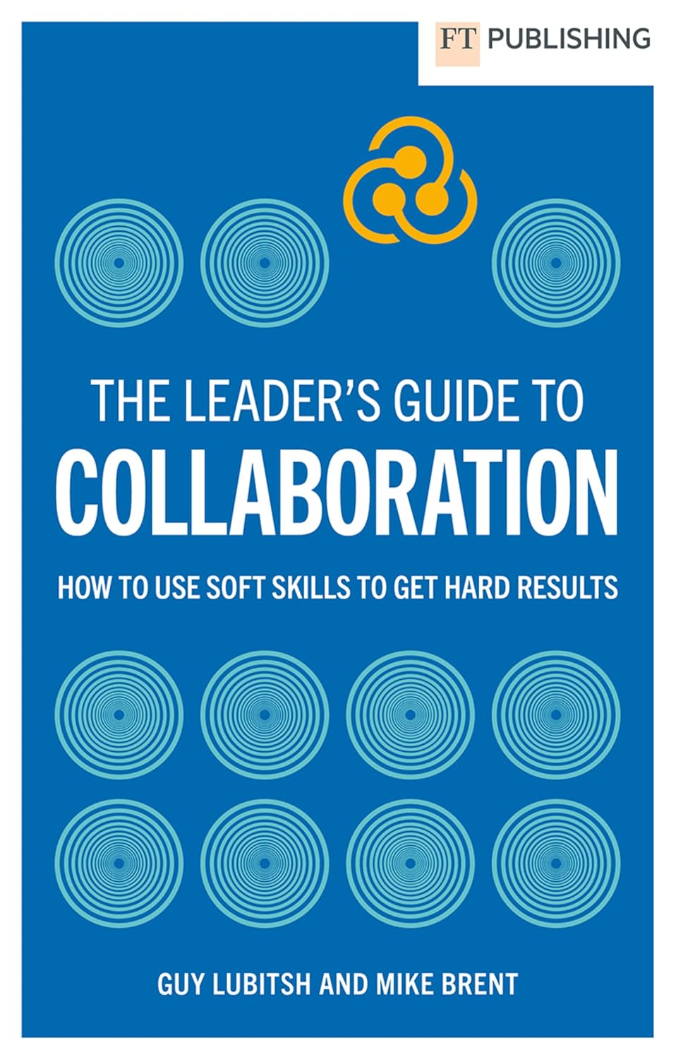 ler totalmente The Leader's Guide to Collaboration: How to use soft skills to get hard results